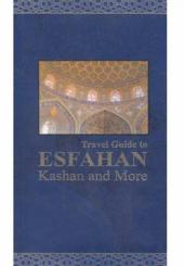 راهنمای سفر به اصفهان و کاشان travel guide to esfahan and kashan